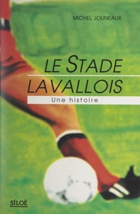 Michel Jouneaux et Bertrand Conneau - Le stade lavallois - Une histoire.