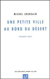 Une Petite Ville Au Bord Du Desert. Histoire Vraie