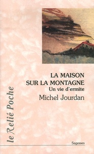 Michel Jourdan - La maison sur la montagne.