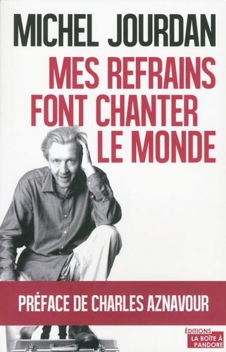 Michel Jourdan - Mes refrains font chanter le monde.