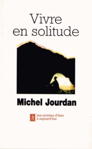 Michel Jourdan - Vivre en solitude.