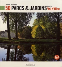 50 parcs & jardins dans le Val d'Oise