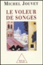 Michel Jouvet - Le voleur de songes.