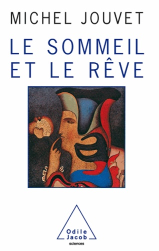 Michel Jouvet - Sommeil et le Rêve (Le).
