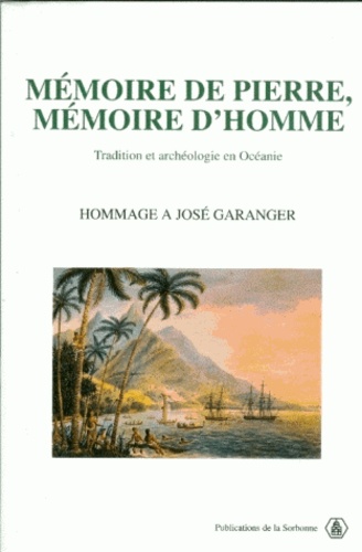 Michel Julien et  Collectif - Memoire De Pierre, Memoire D'Homme. Tradition Et Archeologie En Oceanie, Hommage A Jose Garanger.