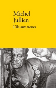 Michel Jullien - L'île aux troncs.