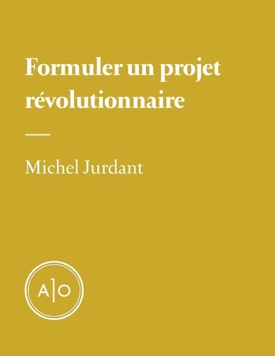 Michel Jurdant et René Audet - Formuler un projet révolutionnaire.