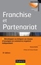 Michel Kahn - Franchise et partenariat - 6e éd. - Développer ou intégrer un réseau d'enseignes en commerce organisé indépendant.
