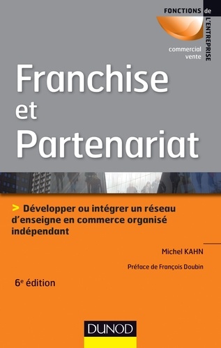 Franchise et partenariat - 6e éd. 6e édition