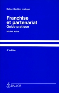 Michel Kahn - Franchise Et Partenariat. Guide Pratique, 3eme Edition.