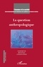 Michel Kail et Richard Sobel - L'Homme et la Société N° 181, 2011/3 : La question anthropologique.