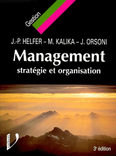 Michel Kalifa et Jacques Orsoni - Management. Strategie Et Organisation, 3eme Edition.