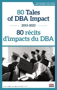 Michel Kalika et Stephen Platt - 80 Tales of DBA Impact et#8211; 80 récits d'impacts du DBA - 2013-2023.