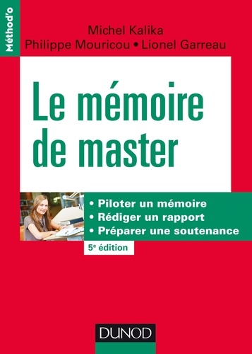 Michel Kalika et Philippe Mouricou - Le mémoire de master - 5e éd - Piloter un mémoire, rédiger un rapport, préparer une soutenance.