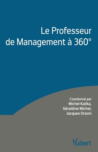 Michel Kalika et Géraldine Michel - Le Professeur de Management à 360 degrés.