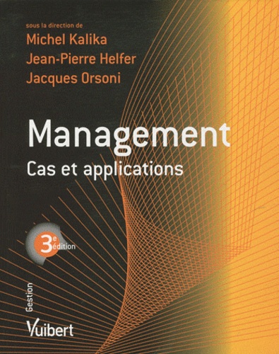 Michel Kalika et Jean-Pierre Helfer - Management cas et applications.