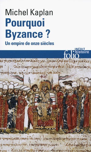 Pourquoi Byzance ?. Un empire de onze siècles