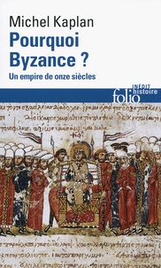 Livres en ligne gratuits  tlcharger en pdf Pourquoi Byzance ?  - Un empire de onze sicles par Michel Kaplan (French Edition) ePub iBook