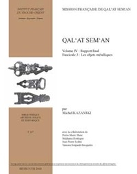 Michel Kazanski - Qal'at Sem'an - Volume 4, Rapport final Fascicule 3, Les objets métalliques.