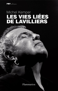 Michel Kemper - Les vies liées de Lavilliers.