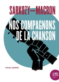 Michel Kemper - Sarkozy-Macron - Nos compagnons de la chanson.