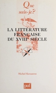 Michel Kerautret et Paul Angoulvent - La littérature française du XVIIIe siècle.