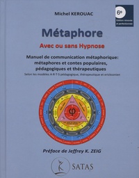 Michel Kérouac - Métaphore avec ou sans hypnose - Manuel de communication métaphorique : métaphores et contes populaires, pédagogiques et thérapeutiques.