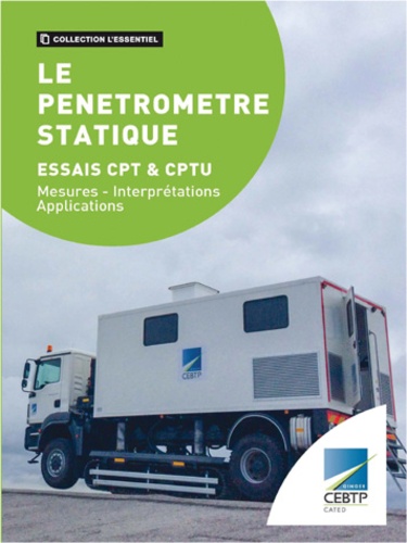 Michel Khatib et Claude-Jacques Anglada - Le pénétromètre statique - essais cpt et cptu - Mesures interprétations applications.