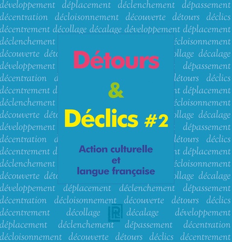 Détours & Déclics. Action culturelle et langue française Volume 2  avec 1 DVD
