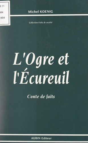 Michel Koenig et Michel Coudert - L'ogre et l'écureuil - Conte de faits.