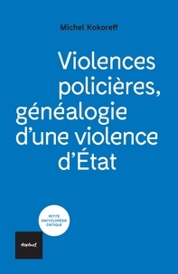 Michel Kokoreff - Violences policières - Généalogie d'une violence d'Etat.