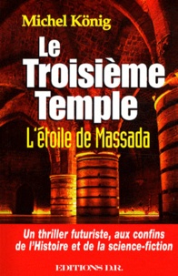 Michel König - Le Troisième Temple - L'étoile de Massada.