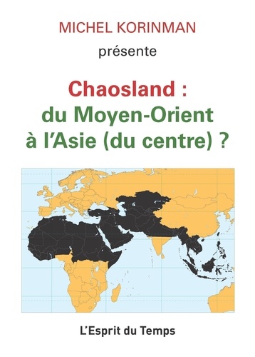 Michel Korinman - Chaosland : du Moyen-Orient à l'Asie (du centre) ?.