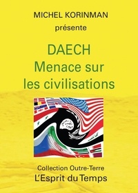 Michel Korinman - Daech - Menace sur les civilisations.