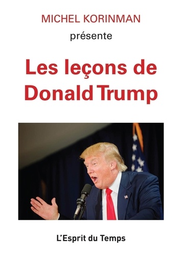 Michel Korinman - Les leçons de Donald Trump.