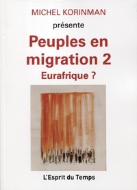 Michel Korinman - Peuples en migration - Tome 2, Eurafrique ?.