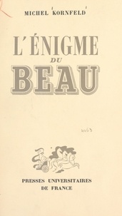 Michel Kornfeld et Paul Masson-Oursel - L'énigme du beau.