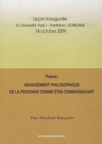 Michel Kouam - Management philosophique de la personne comme être-communiquant - Leçon inaugurale à l'université Paris 1-Panthéon-Sorbonne, 14 octobre 2009.