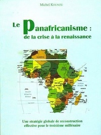 Michel Kounou - Le panafricanisme : de la crise à la renaissance.