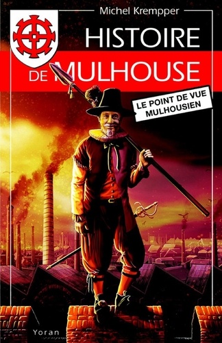 Michel Krempper - Histoire de Mulhouse - Le point de vue mulhousien.