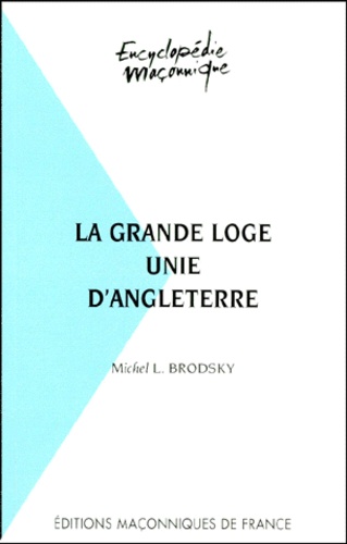Michel-L Brodsky - La grande loge unie d'Angleterre.