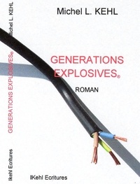 Michel-L Kehl - Générations explosives  : .
