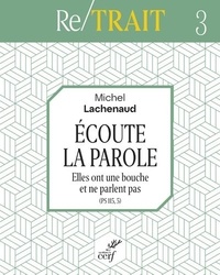 Michel Lachenaud - Ecoute la Parole - Elles ont une bouche et ne parlent pas (PS 115, 5). Triduum de l'avent.