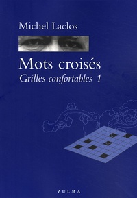 Michel Laclos - Mots croisés - Grilles confortables Tome 1.