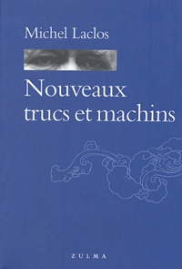 Michel Laclos - Nouveaux trucs et machins.