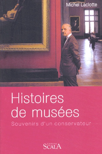 Histoires de musées.. Souvenirs d'un conservateur