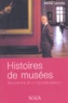 Michel Laclotte - Histoires de musées. - Souvenirs d'un conservateur.
