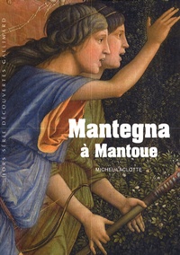 Michel Laclotte - Mantegna à Mantoue.