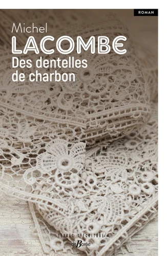 Couverture de Des dentelles de charbon : roman