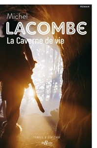 Michel Lacombe - La Caverne de vie.